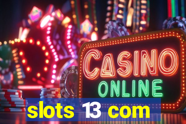 slots 13 com